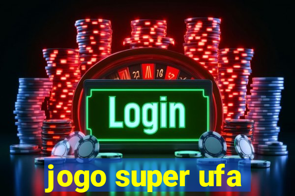 jogo super ufa